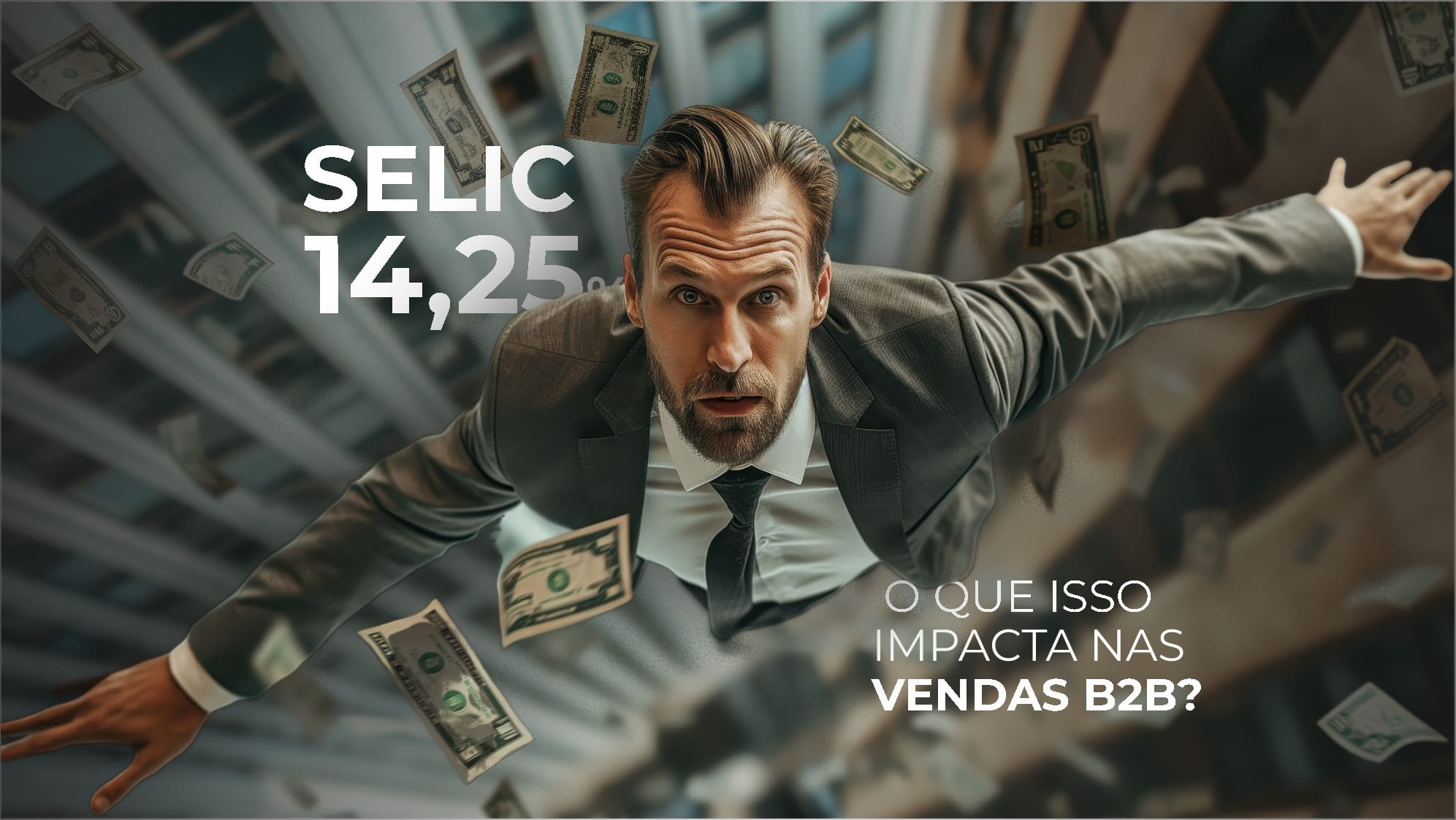 Leia mais sobre o artigo Selic a 14,25%: O Que Isso Impacta nas Vendas B2B