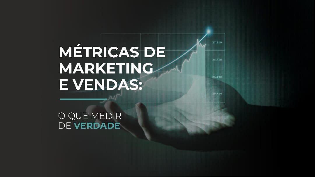 Leia mais sobre o artigo Métricas de Marketing e Vendas: O Que Medir de Verdade